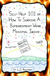 Title: Self-Help 101 or: How to Survive a Bombardment With Minimal Injury, Author: L.G. Keltner