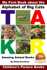 Title: My First Book about the Alphabet of Big Cats: Amazing Animal Books - Children's Picture Books, Author: Molly Davidson