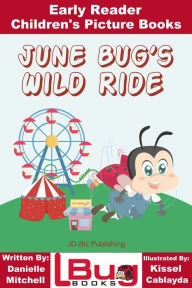 Title: June Bug's Wild Ride: Early Reader - Children's Picture Books, Author: Mendon Cottage Books