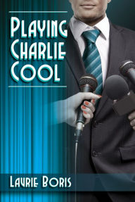 Title: Playing Charlie Cool, Author: Laurie Boris