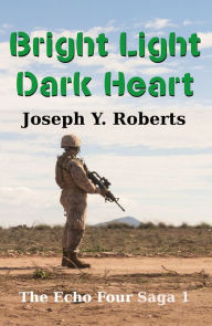 Title: Bright Light, Dark Heart: A Short Story, Author: Joseph Y. Roberts