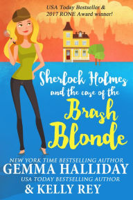 Title: Sherlock Holmes and the Case of the Brash Blonde, Author: Gemma Halliday