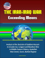 The Iran-Iraq War: Exceeding Means - Analysis of the Decision of Saddam Hussein to Invade Iran, Longest and Bloodiest War in Middle Eastern History, Ayatollah, Shia Unrest, Sunni, Bathist Regime
