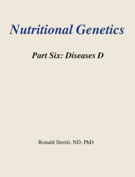 Title: Nutritional Genetics Part 6: Diseases D, Author: Ronald Steriti