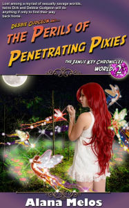 Title: The Perils of Penetrating Pixies, Author: Alana Melos