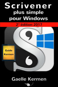 Title: Scrivener plus simple pour Windows, Author: Gaelle Kermen