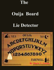 Title: The Ouija Board Lie Detector, Author: Mario V. Farina