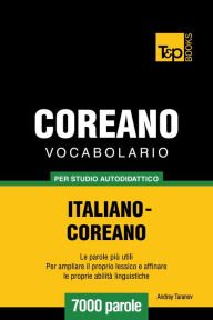 Title: Vocabolario Italiano-Coreano per studio autodidattico: 7000 parole, Author: Andrey Taranov