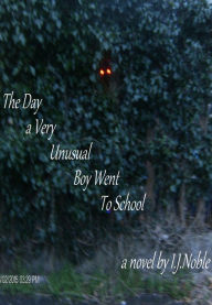 Title: The Day A Very Unusual Boy Went To School, Author: I J Noble