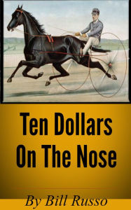 Title: Ten Dollars On The Nose, Author: Bill Russo