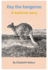 Title: Kay the kangaroo, Author: Elizabeth Nakou