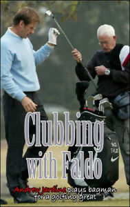 Title: Clubbing With Faldo, I Play Bagman For A Golfing Great, Author: Andrew Jardine