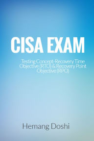 Title: CISA EXAM-Testing Concept-Recovery Time Objective (RTO) & Recovery Point Objective (RPO), Author: Hemang Doshi