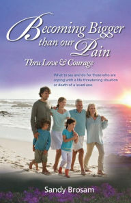 Title: Becoming Bigger Than Our Pain: Thru Love & Courage, Author: Michael Autrey - Booklist Online