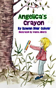 Title: Angelica's Crayon, Author: Rowan Blair Colver