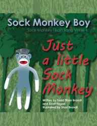 Title: Just A Little Sock Monkey: Sock Monkey TRain Song Verse 1, Author: B J Cory