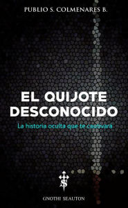 Title: El Quijote Desconocido, Author: Publio S. Colmenares B.
