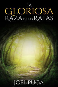 Title: La Gloriosa Raza de las Ratas, Author: Joel Puga