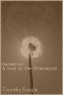 Dandelion: A Tale of the Otherworld