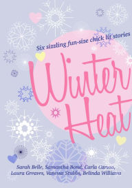 Title: Winter Heat: Six sizzling fun-size chick lit stories, Author: Carla Caruso