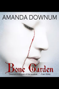 Title: Bone Garden, Author: Amanda Downum