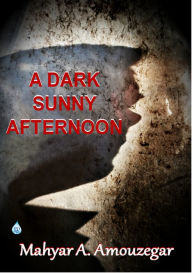 Title: A Dark Sunny Afternoon, Author: Jeffery Gleaves - The Paris Review