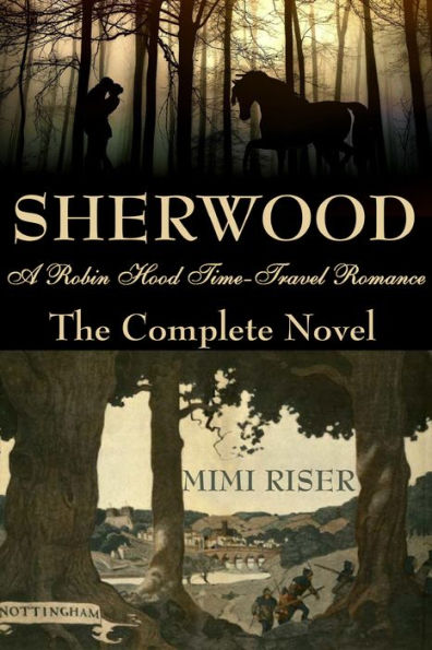 Sherwood (A Robin Hood Time-Travel Romance) The Complete Novel