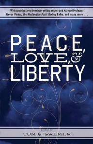 Title: Peace, Love, & Liberty, Author: Tom Palmer