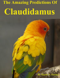 Title: The Amazing Predictions of Claudidamus, Author: Mario V. Farina