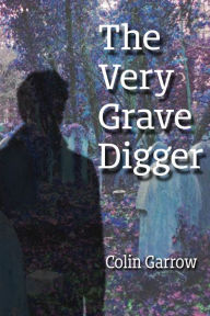 Title: The Very Grave Digger, Author: Colin Garrow