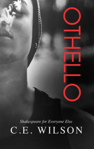 Title: Othello (Shakespeare For Everyone Else #2), Author: C.E.  Wilson