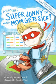 Title: What Does Super Jonny Do When Mom Gets Sick?, Author: Simone Colwill