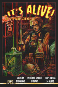 Title: It's Alive! Tales of Mad Scientists, Author: Pro Se Press