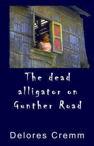 Title: The Dead Alligator on Gunther Road, Author: Delores Cremm