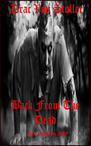 Title: Back from the Dead, Author: Drac Von Stoller