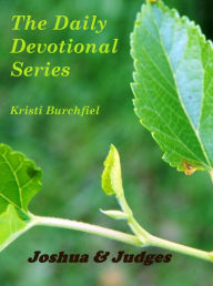 Title: The Daily Devotional Series: Joshua & Judges, Author: Kristi Burchfiel