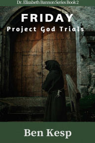 Title: Friday: Project God Trials, Author: Ben Kesp