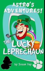 Title: The Lucky Leprechaun: Astro's Adventures, Author: Susan Day