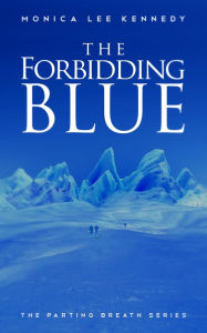 Title: The Forbidding Blue, Author: Monica Lee Kennedy