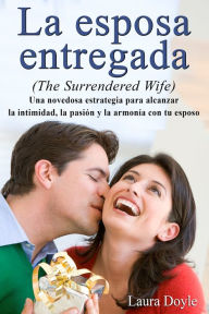 Title: La Esposa Entregada, Author: Laura Doyle