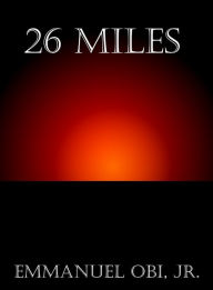 Title: 26 Miles, Author: Emmanuel Obi Jr