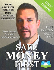 Title: Safe Money First: Your Guidebook to Annuities and Safe Retirement Financial Planning Strategies, Author: Brent Meyer