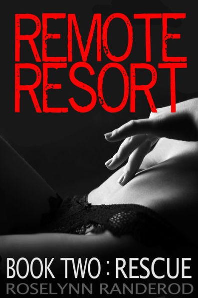 Remote Resort: Book Two: Rescue