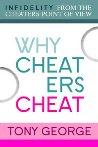 Title: Why Cheaters Cheat, Author: Tony George