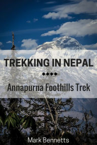 Title: Trekking in Nepal: Annapurna Foothills, Author: Mark Bennetts