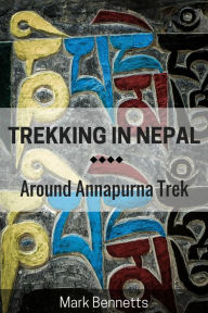 Title: Trekking in Nepal: Around Annapurna, Author: Mark Bennetts