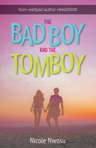 Title: The Bad Boy and the Tomboy, Author: Nicole Nwosu