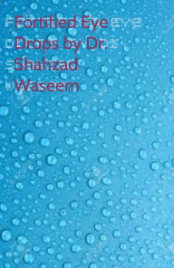 Title: Preparation of Fortified Eye Drops, Author: Dr. Shahzad Waseem