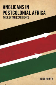 Title: Anglicans in Postcolonial Africa, Author: Kurt Bowen