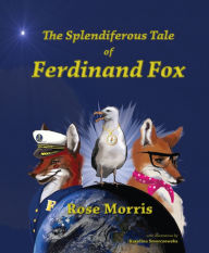 Title: The Splendiferous Tale of Ferdinand Fox, Author: Rose Morris